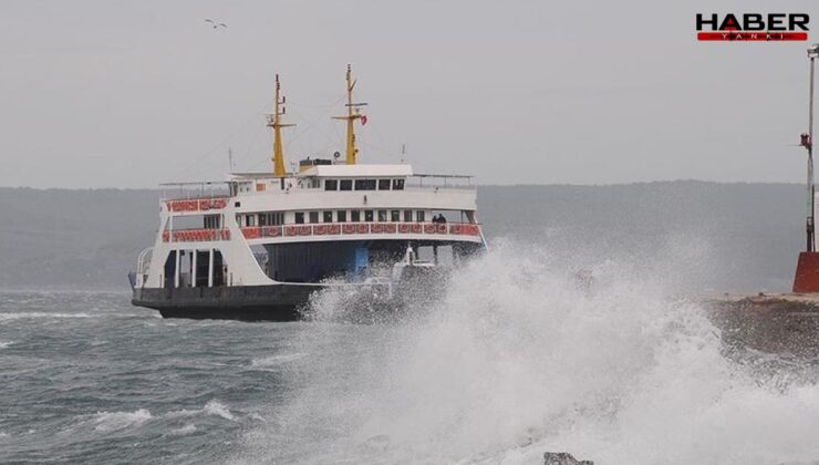 Güney Marmara'da feribot seferleri olumsuz hava nedeniyle iptal edildi