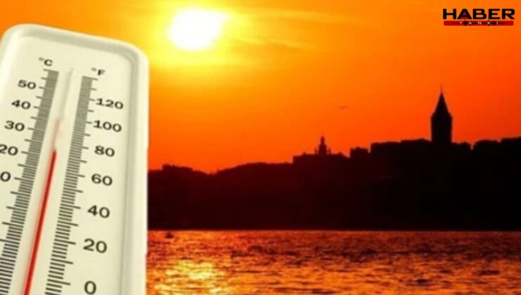 Sıcaktan kavrulacağız! Meteoroloji, o güne dikkat çekti