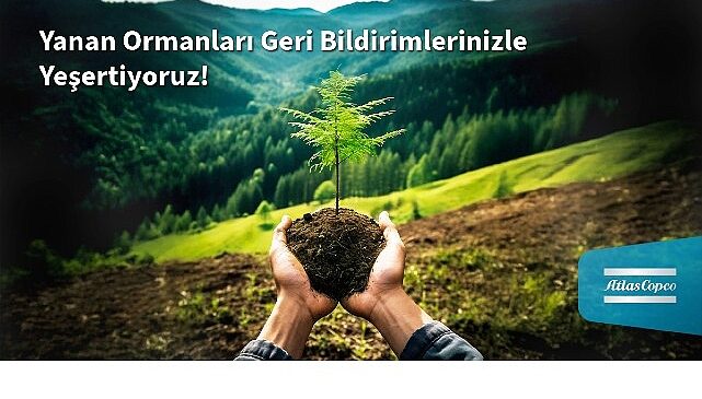 Atlas Copco Türkiye’den Yanan Ormanlara Umut: Her Müşteri Geri Bildirimi Bir Fidana Dönüşüyor
